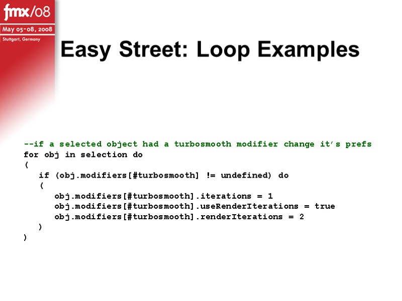 Easy Street: Loop Examples --if a selected object had a turbosmooth modifier change it’s
